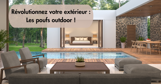 Révolutionnez votre extérieur : Les poufs outdoor !